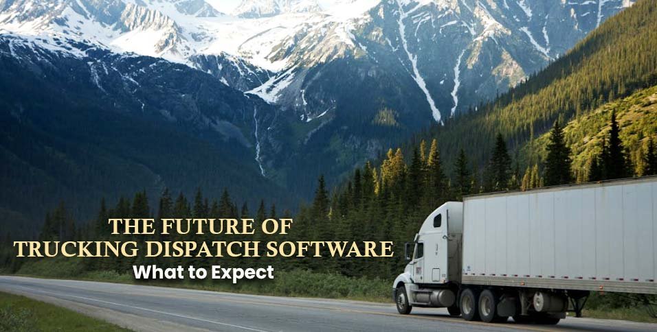 Future of Trucking Dispatch Software