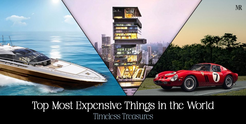 Most Expensive Things in the World