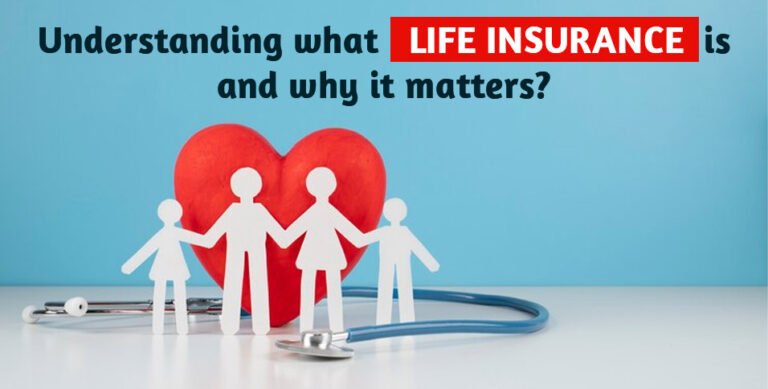 Understanding what life insurance is and why it matters?