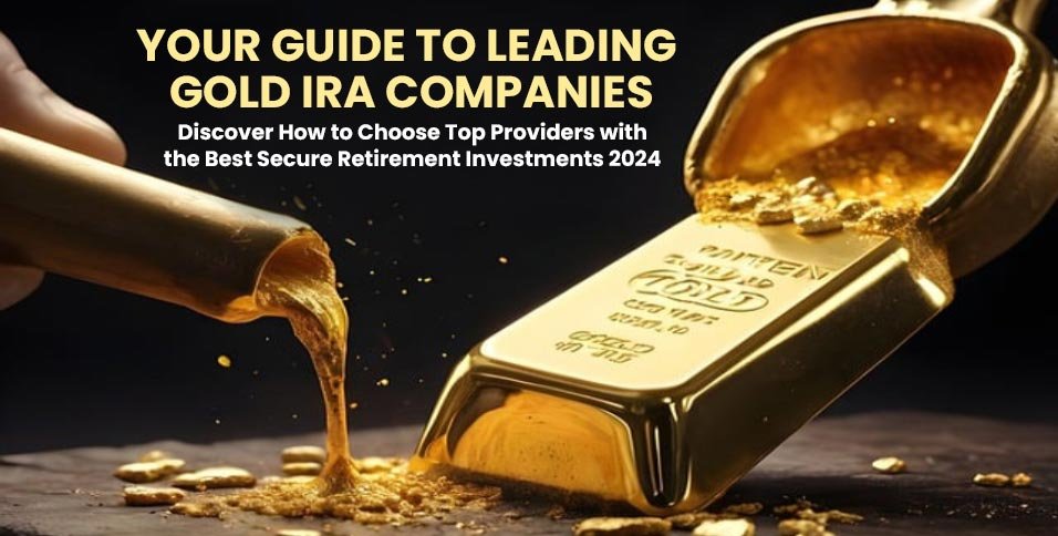 Guide to Leading Gold IRA Companies