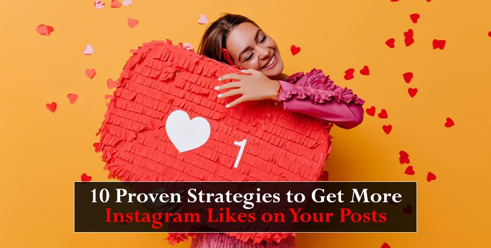 Strategies to Get More Instagram Likes