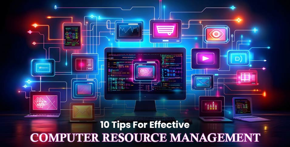 Computer Resource Management