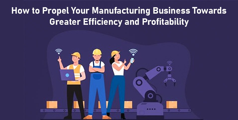 Propel Your Manufacturing Business