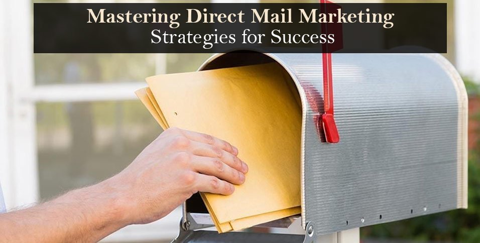 Mastering Direct Mail Marketing