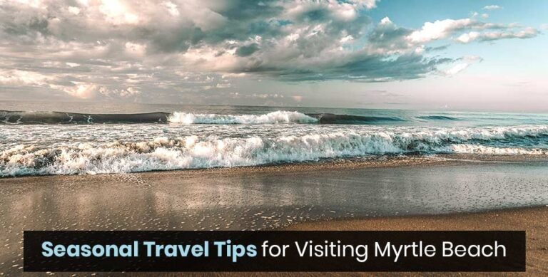 Tips for Visiting Myrtle Beach