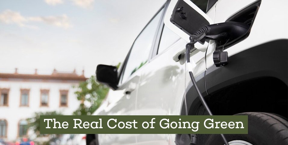 The Real Cost of Going Green