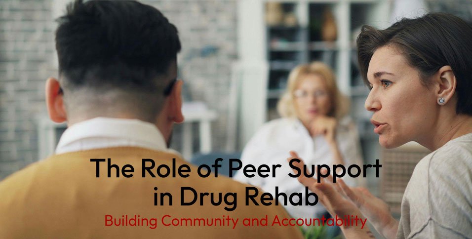 Role of Peer Support in Drug Rehab