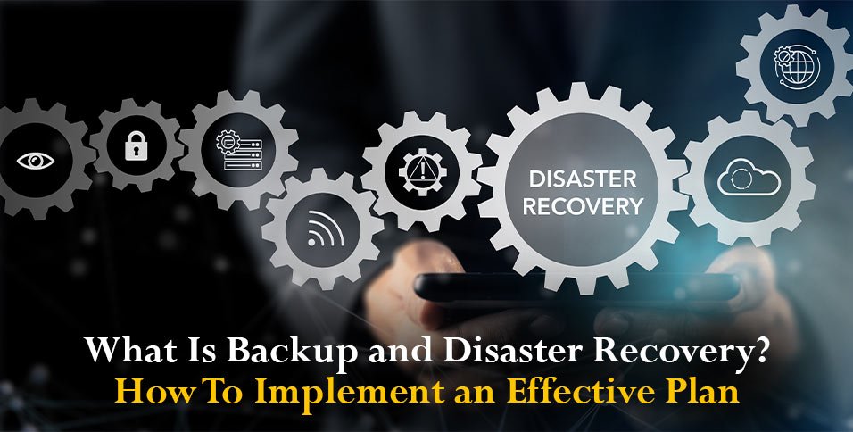 What Is Backup and Disaster Recovery