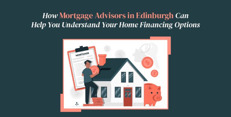 Mortgage Advisors in Edinburgh