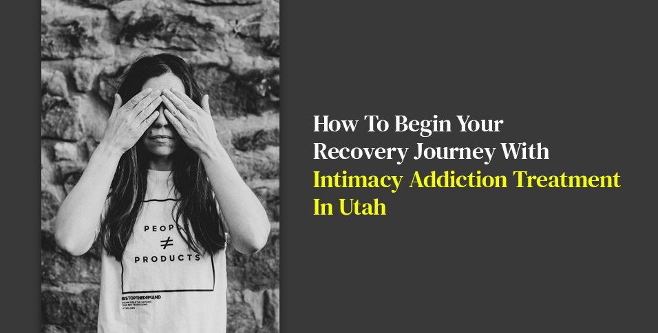 Intimacy Addiction Treatment In Utah