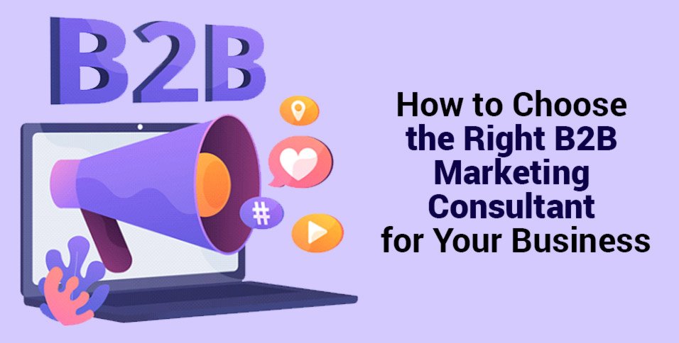 Choose the Right B2B Marketing Consultant