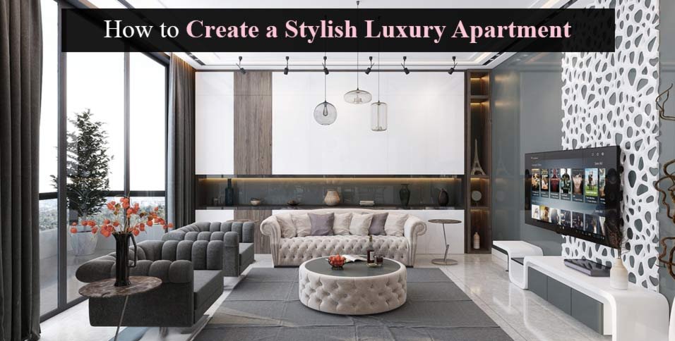 Create a Stylish Luxury Apartment