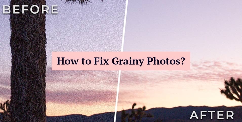 How to Fix Grainy Photos