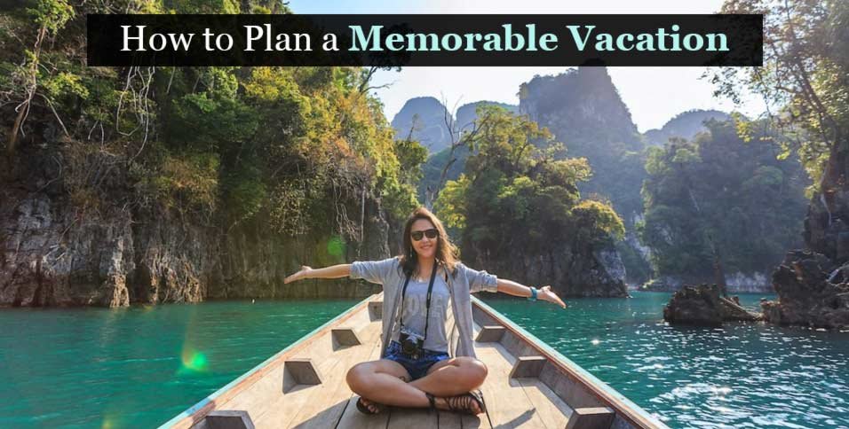 Plan a Memorable Vacation