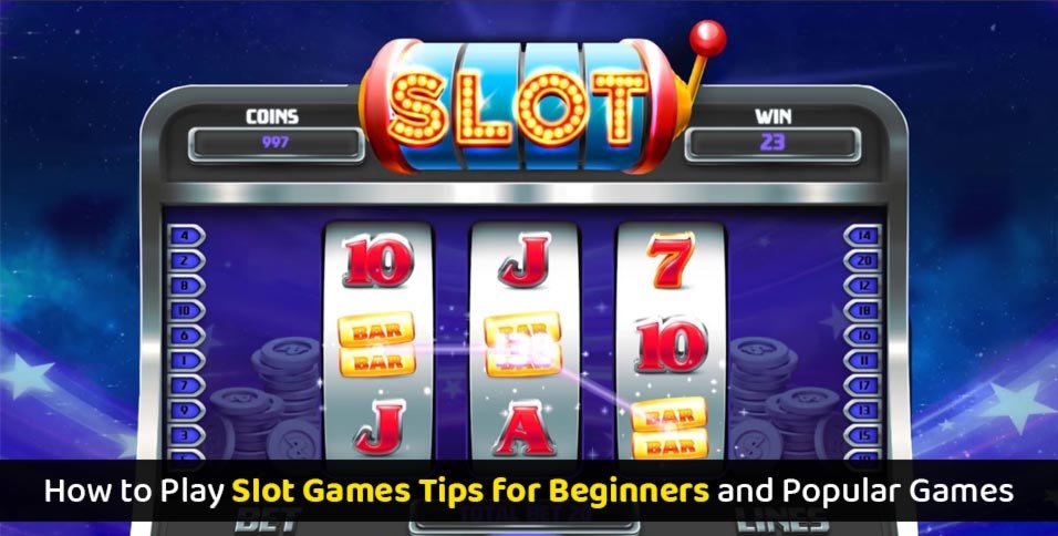 How to Play Slot Games