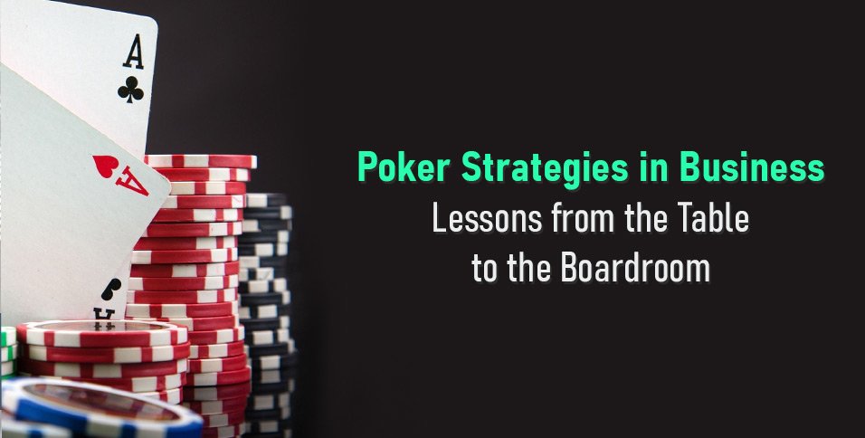 Poker Strategies in Business