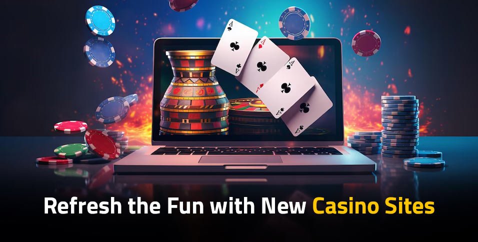 Fun with New Casino Sites