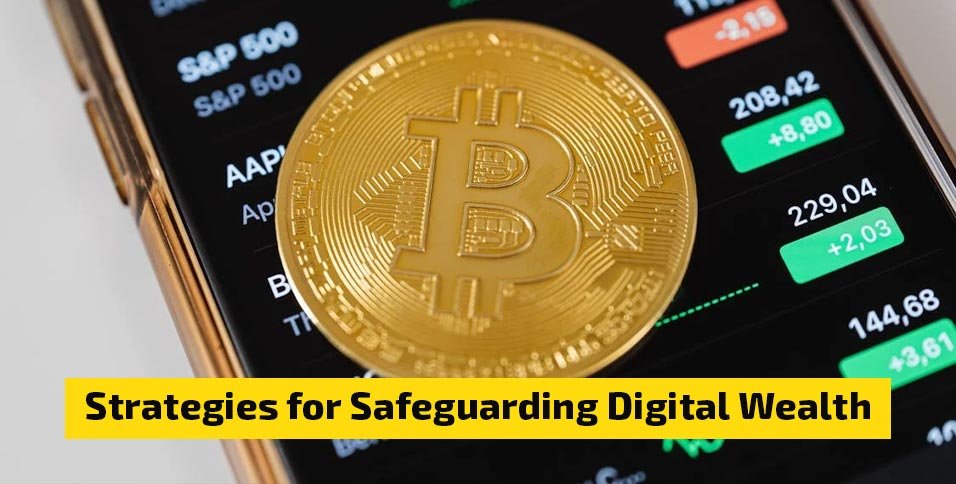 Strategies for Safeguarding Digital Wealth