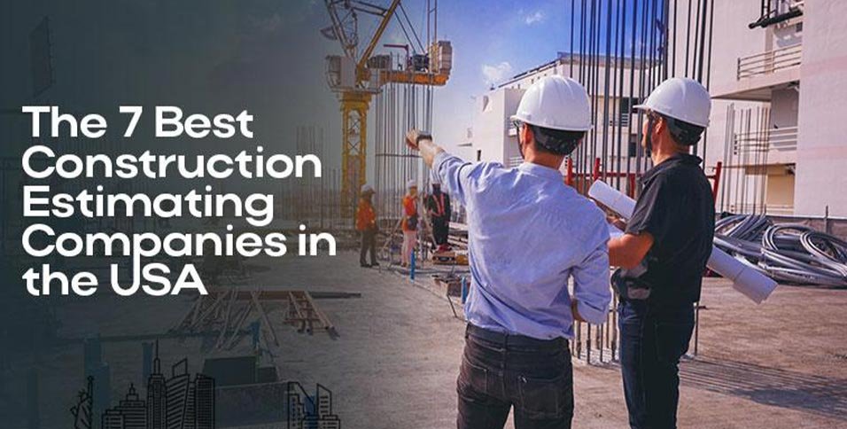 The 7 Best Construction Estimating Companies in the USA