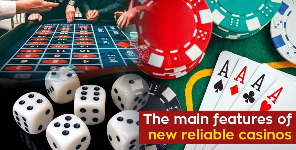 features of new reliable casinos