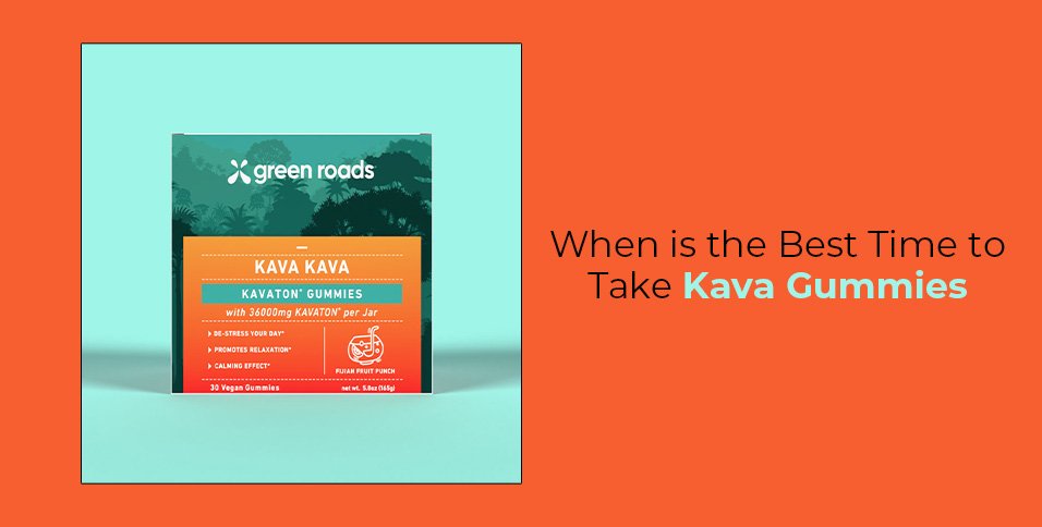 Best Time to Take Kava Gummies