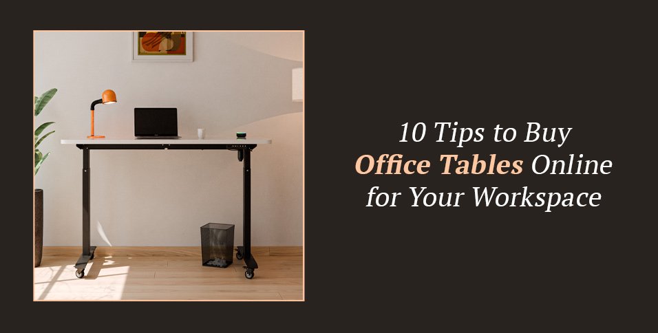 Tips to Buy Office Tables