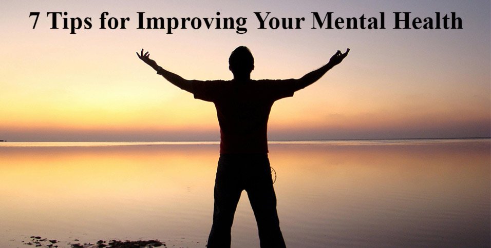 7 Tips for Improving Your Mental Health