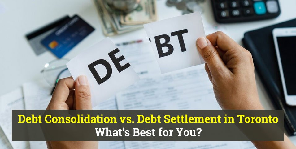 Debt Consolidation vs Debt Settlement in Toronto