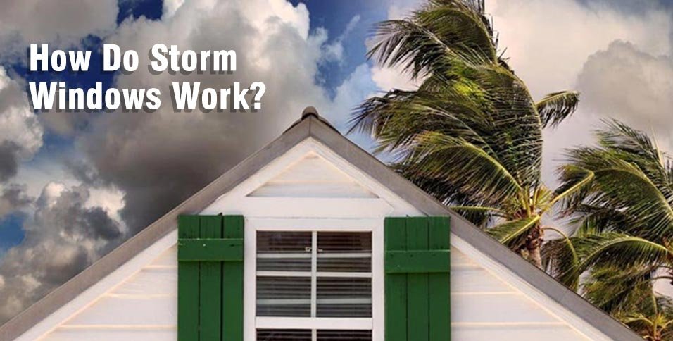 How Do Storm Windows Work?