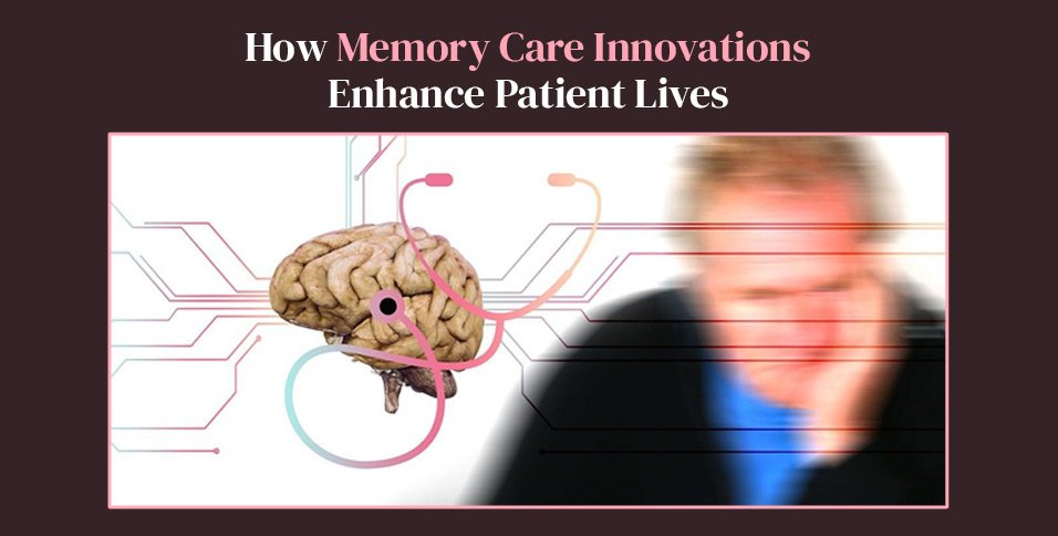 Memory Care Innovations