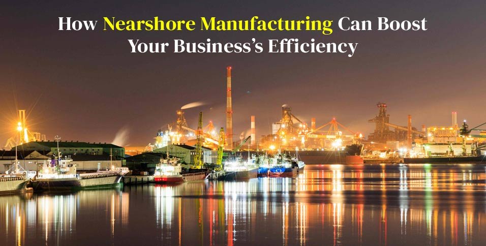 Nearshore Manufacturing