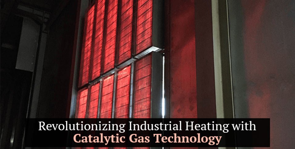 Revolutionizing Industrial Heating with Catalytic Gas Technology