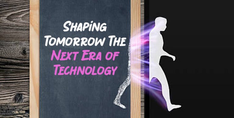 Next Era of Technology