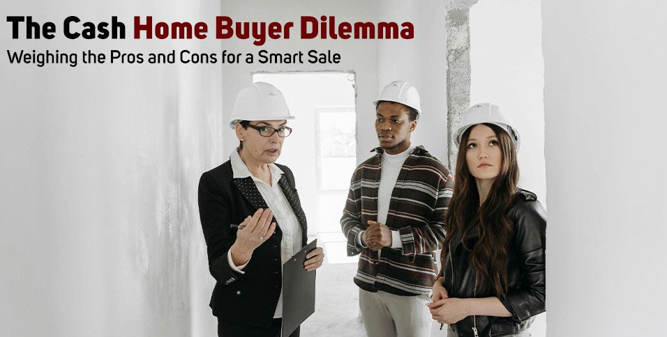 Cash Home Buyer Dilemma