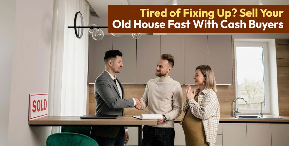 Sell Your Old House Fast