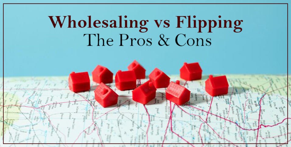 Wholesaling vs Flipping