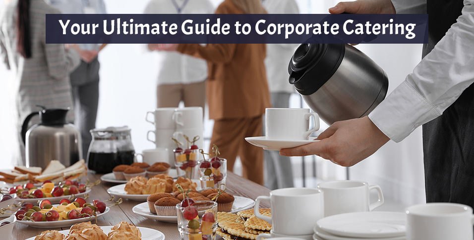 Guide to Corporate Catering