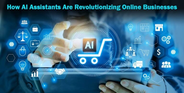 AI Assistants Are Revolutionizing Online Businesses