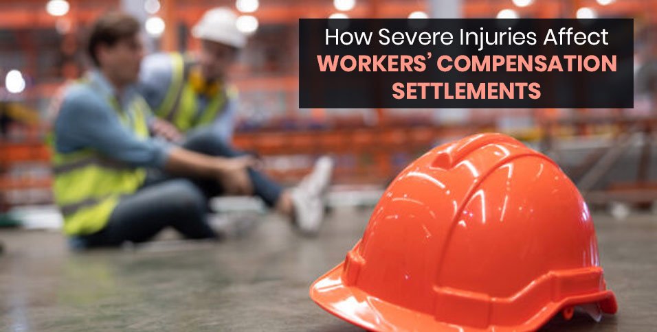 How Severe Injuries Affect Workers’ Compensation Settlements