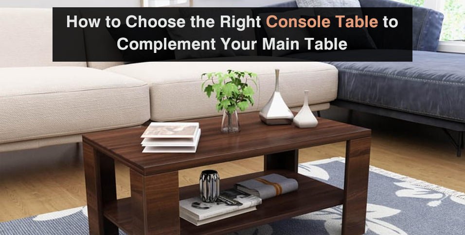 Choose the Right Console Table