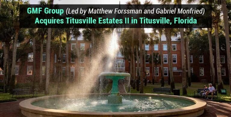 GMF Group (Led by Matthew Forssman and Gabriel Monfried) Acquires Titusville Estates II in Titusville, Florida