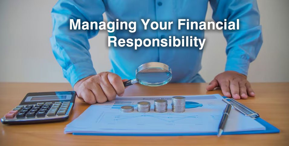 Managing Your Financial Responsibility