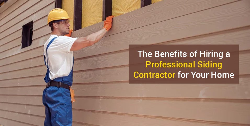 The Importance Of Hiring A Professional Siding Contractor