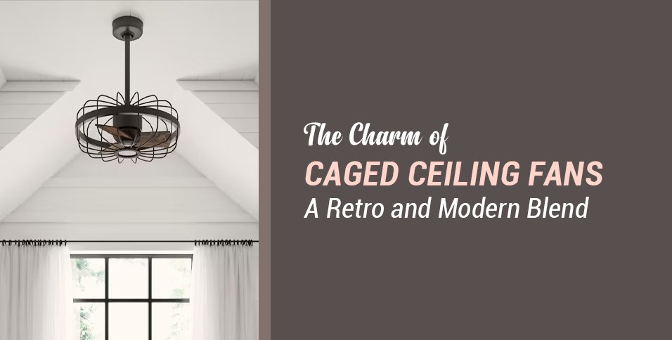 Caged Ceiling Fans