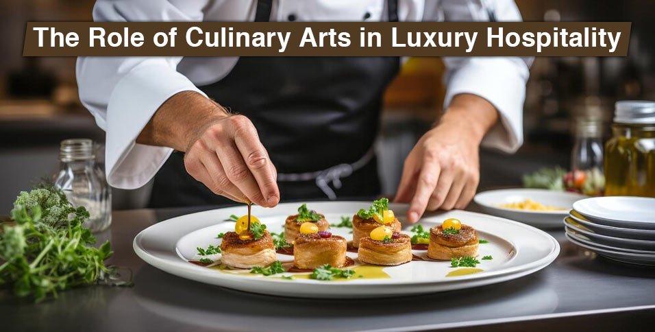 Culinary Arts in Luxury Hospitality