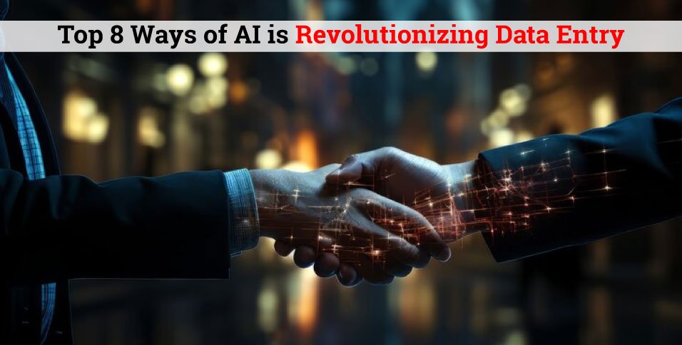 Ways of AI is Revolutionizing Data Entry