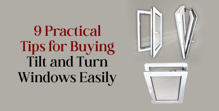 Practical Tips For Buying Tilt And Turn Windows Easily