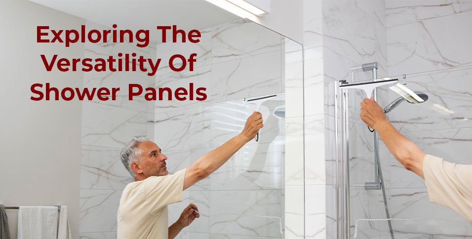 Versatility Of Shower Panels