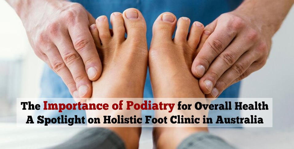 Holistic Foot Clinic in Australia