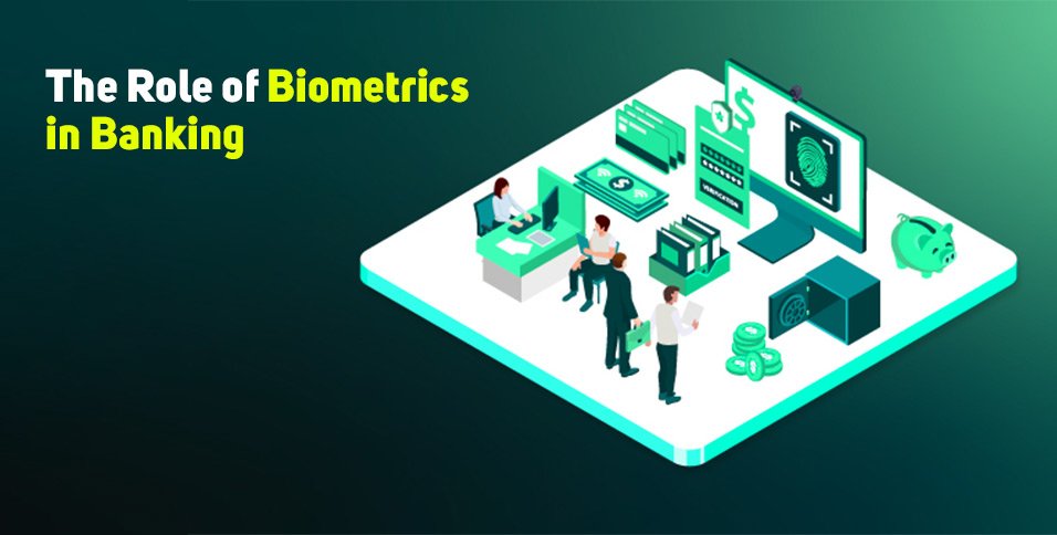 Role of Biometrics in Banking